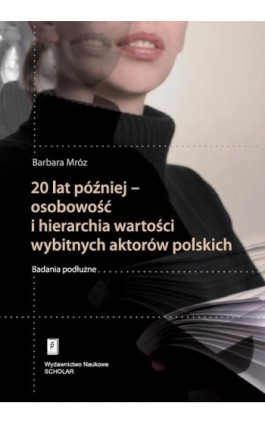 20 lat później - osobowość i hierarchia wartości wybitnych aktorów polskich - Barbara Mróz - Ebook - 978-83-7383-776-8