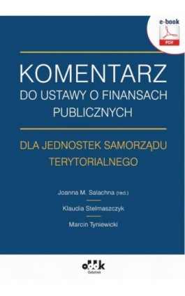 Komentarz do ustawy o finansach publicznych dla jednostek samorządu terytorialnego (e-book) - Klaudia Stelmaszczyk - Ebook - 978-83-7804-589-2