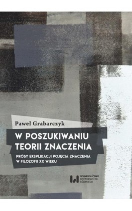 W poszukiwaniu teorii znaczenia - Paweł Grabarczyk - Ebook - 978-83-8088-389-5