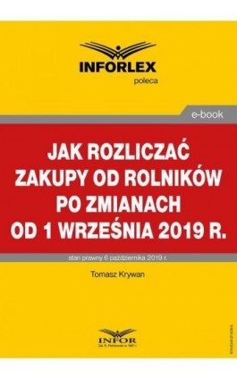 Jak rozliczać zakupy od rolników po zmianach od 1 września 2019 r. - Tomasz Krywan - Ebook - 978-83-8137-638-9