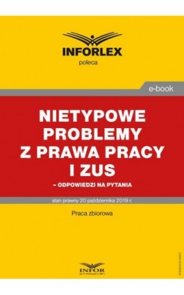 Nietypowe problemy z prawa pracy i ZUS – odpowiedzi na pytania - Praca zbiorowa - Ebook - 978-83-8137-640-2