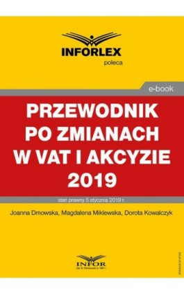 Przewodnik po zmianach w Vat i akcyzie 2019 - Joanna Dmowska - Ebook - 978-83-8137-473-6