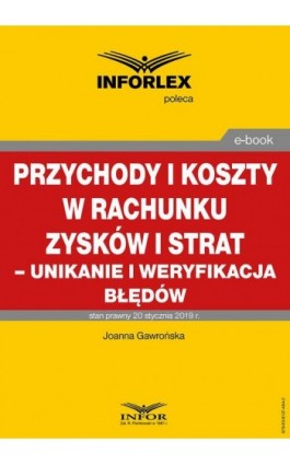 Przychody i koszty w rachunku zysków i strat – unikanie i weryfikacja błędów - Joanna Gawrońska - Ebook - 978-83-8137-484-2