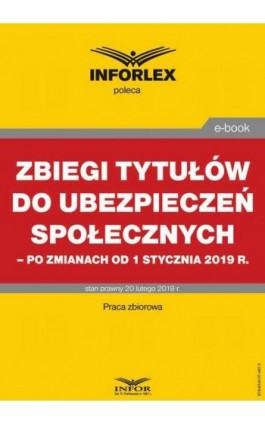 Zbiegi tytułów do ubezpieczeń społecznych po zmianach od 1 stycznia 2019 r. - Praca zbiorowa - Ebook - 978-83-8137-487-3