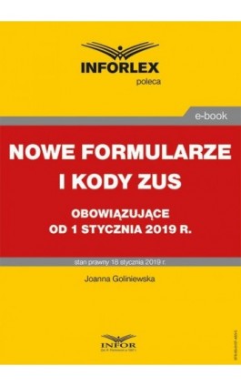 Nowe formularze i kody ZUS obowiązujące od 1 stycznia 2019 r. - Joanna Goliniewska - Ebook - 978-83-8137-483-5