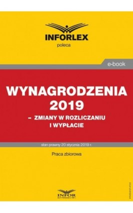 Wynagrodzenia 2019 – zmiany w rozliczaniu i wypłacie - Praca zbiorowa - Ebook - 978-83-8137-472-9