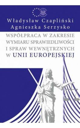 Współpraca w zakresie wymiaru sprawiedliwości i spraw wewnętrznych w Unii Europejskiej - Władysław Czapliński - Ebook - 978-83-7545-763-6