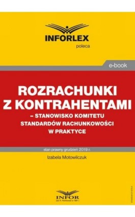 Rozrachunki z kontrahentami – stanowisko Komitetu Standardów Rachunkowości w praktyce - Izabela Motowilczuk - Ebook - 978-83-8137-675-4