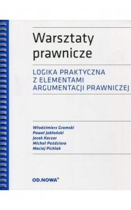 Warsztaty prawnicze Logika praktyczna z elementami argumentacji prawniczej - Praca zbiorowa - Ebook - 978-83-65101-86-0