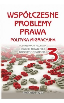 Współczesne problemy prawa. Polityka migracyjna. Tom III - Izabela Nowicka - Ebook - 978-83-7462-599-9