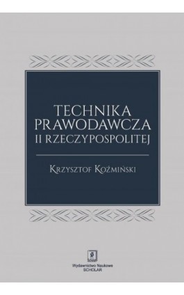 Technika prawodawcza II Rzeczypospolitej - Krzysztof Koźmiński - Ebook - 978-83-65390-30-1
