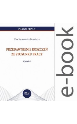 Przedawnienie roszczeń ze stosunku pracy - Ewa Suknarowska-Drzewiecka - Ebook - 978-83-64691-45-4