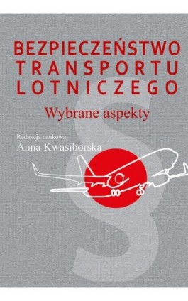 Bezpieczeństwo transportu lotniczego - Anna Kwasiborska - Ebook - 978-83-7545-692-9