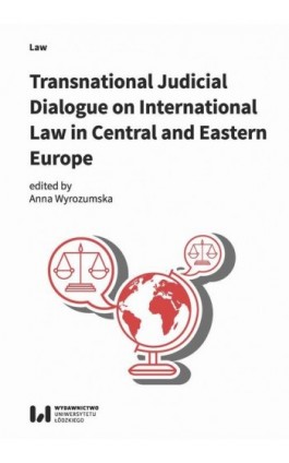 Transnational Judicial Dialogue on International Law in Central and Eastern Europe - Ebook - 978-83-8088-708-4