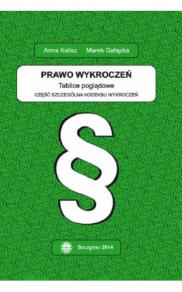 Prawo wykroczeń. Tablice poglądowe. Część szczególna kodeksu wykroczeń. Wydanie III poprawione i uzupełnione - Anna Kalisz - Ebook - 978-83-7462-450-3