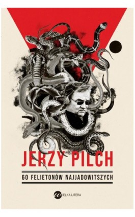 60 felietonów najjadowitszych - Jerzy Pilch - Ebook - 978-83-8032-464-0