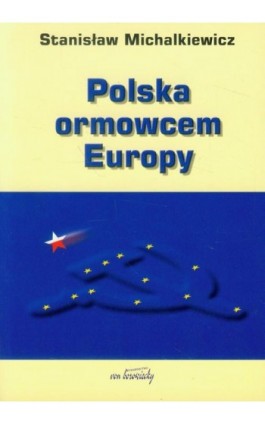 Polska ormowcem Europy - Stanisław Michalkiewicz - Ebook - 978-83-65806-73-4