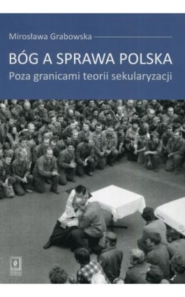 Bóg a sprawa polska - Mirosława Grabowska - Ebook - 978-83-7383-489-7