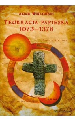 Teokracja papieska 1073-1378 - Adam Wielomski - Ebook - 978-83-65806-97-0