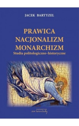 Prawica Nacjonalizm Monarchizm - Jacek Bartyzel - Ebook - 978-83-664-8001-8