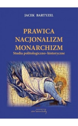 Prawica Nacjonalizm Monarchizm - Jacek Bartyzel - Ebook - 978-83-664-8001-8