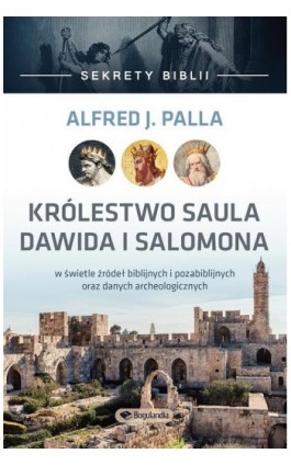 Sekrety Biblii - Królestwo Saula Dawida i Salomona - Alfred J. Palla - Ebook - 9788363097912