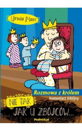 Nie tak, jak u zbójców - rozmowa z królem - KOMENTARZ BIBLIJNY - Ursula Marc - Ebook - 978-83-953838-2-3