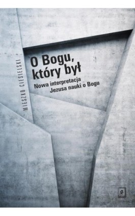 O Bogu, który był - Mieszko Ciesielski - Ebook - 978-83-7383-820-8