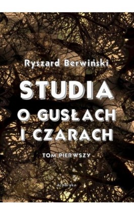 Studia o gusłach i czarach. Tom pierwszy - Ryszard Berwiński - Ebook - 978-83-8064-723-7