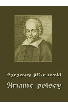 Arianie polscy - Szczęsny Morawski - Ebook - 978-83-8064-686-5