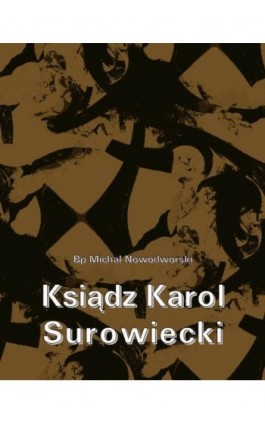Ksiądz Karol Surowiecki - Bp Michał Nowodworski - Ebook - 978-83-8064-660-5