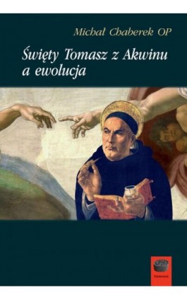 Święty Tomasz z Akwinu a ewolucja - Michał Chaberek OP - Ebook - 978-83-65031-11-2