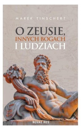 O Zeusie innych bogach i ludziach - Marek Tinschert - Ebook - 978-83-8147-351-4