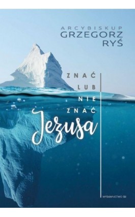 Znać lub nie znać Jezusa - Grzegorz Ryś - Ebook - 978-83-8043-561-2