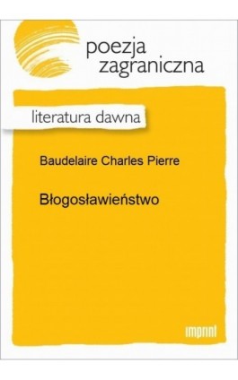 Błogosławieństwo - Charles Baudelaire - Ebook - 978-83-270-1892-2