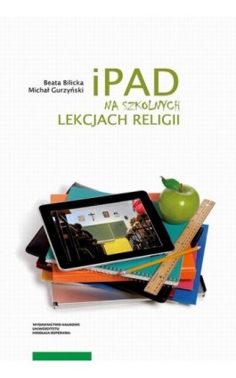 iPad na szkolnych lekcjach religii - Beata Bilicka - Ebook - 978-83-231-4243-0