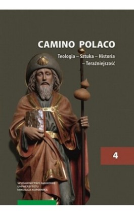 Camino Polaco. Teologia – Sztuka – Historia – Teraźniejszość. Tom 4 - Ebook - 978-83-231-4261-4