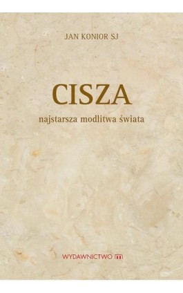 Cisza. Najstarsza modlitwa świata - Jan Konior - Audiobook - 978-83-8043-572-8