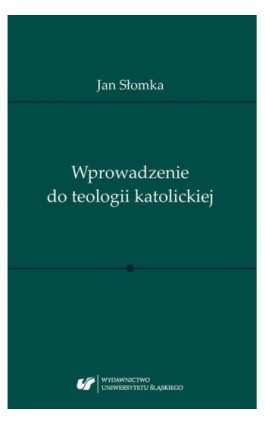 Wprowadzenie do teologii katolickiej - Jan Słomka - Ebook - 978-83-226-3472-1