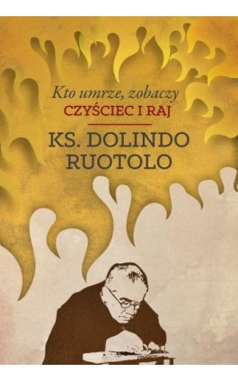 Kto umrze, zobaczy. Czyściec i raj - Ks. Dolindo Ruotolo - Ebook - 978-83-8043-589-6