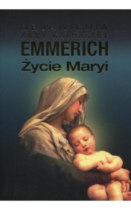 Życie Maryi - Anna Katharina Emmerich - Ebook - 978-83-8043-591-9