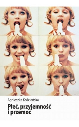 Płeć, przyjemność i przemoc - Agnieszka Kościańska - Ebook - 978-83-235-1570-8