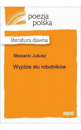 Wyjdzie stu robotników - Juliusz Słowacki - Ebook - 978-83-270-2485-5