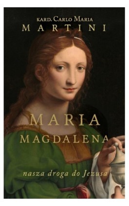 Maria Magdalena - Cardinal Carlo Maria Martini SJ - Ebook - 978-83-8043-612-1