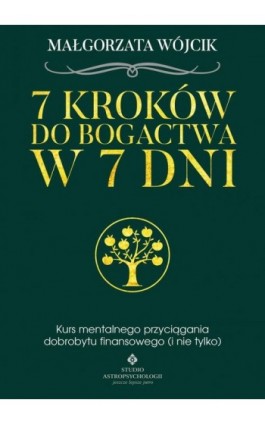 7 kroków do bogactwa w 7 dni. Kurs mentalnego przyciągania dobrobytu finansowego - Małgorzata Wojcik - Ebook - 978-83-7377-967-9