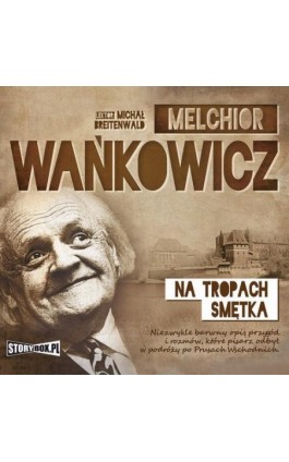 Na tropach Smętka - Melchior Wańkowicz - Audiobook - 978-83-7927-228-0