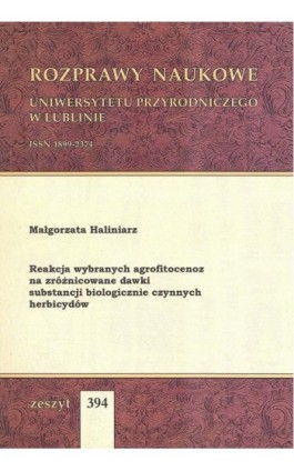 Reakcja wybranych agrofitocenoz na zróżnicowane dawki substancji biologicznie czynnych herbicydów - Małgorzata Haliniarz - Ebook