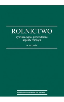 Rolnictwo : cywilizacyjno-przyrodnicze aspekty rozwoju w zarysie - Stanisław Korzeniowski - Ebook - 978-83-951182-0-3