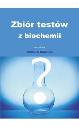 Zbiór testów z biochemii - Witold Kędzierski - Ebook - 978-83-7259-291-0