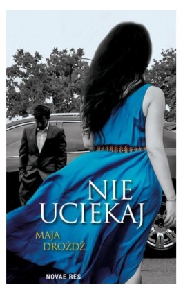 Nie uciekaj - Maja Drożdż - Ebook - 978-83-8147-665-2